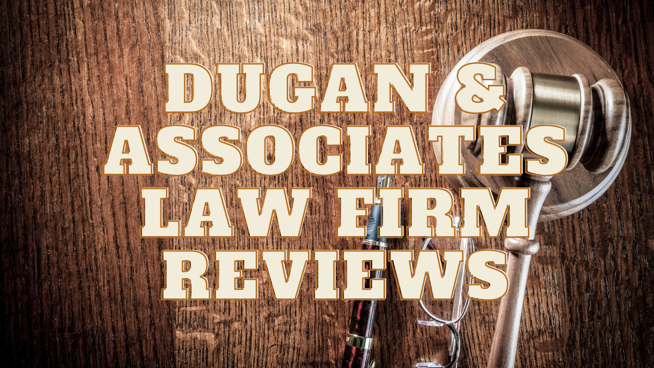 You are currently viewing Dugan & Associates Law Firm Reviews