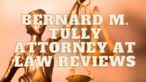 Read more about the article Bernard M. Tully Attorney at Law Reviews