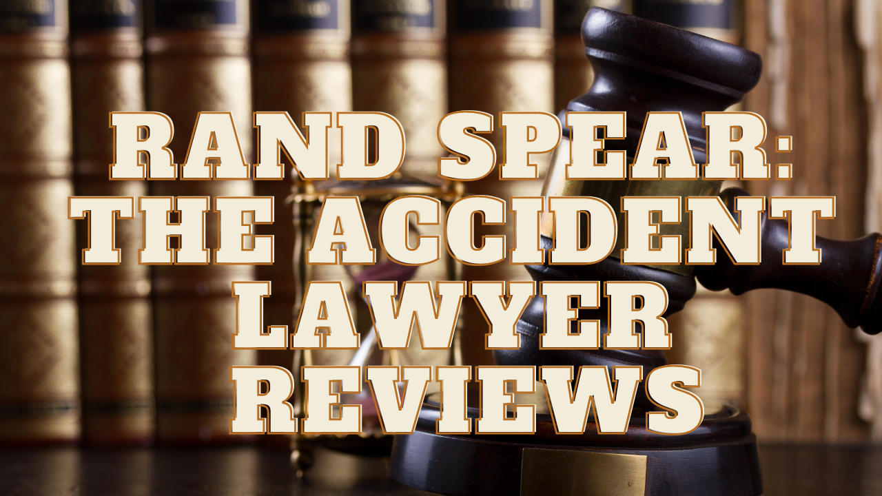 You are currently viewing Rand Spear: The Accident Lawyer Reviews