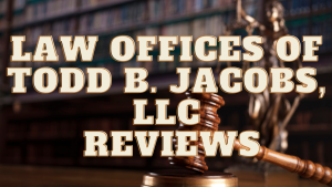 Read more about the article Law Offices Of Todd B. Jacobs, LLC Reviews