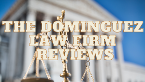 Read more about the article The Dominguez Law Firm Reviews