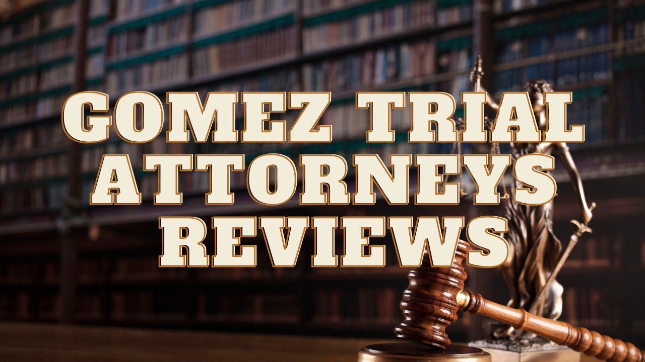 You are currently viewing Gomez Trial Attorneys Reviews