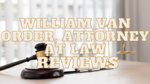 Read more about the article William Van Order, Attorney at Law Reviews