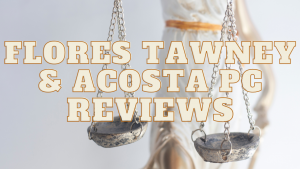 Read more about the article Flores Tawney & Acosta PC Reviews