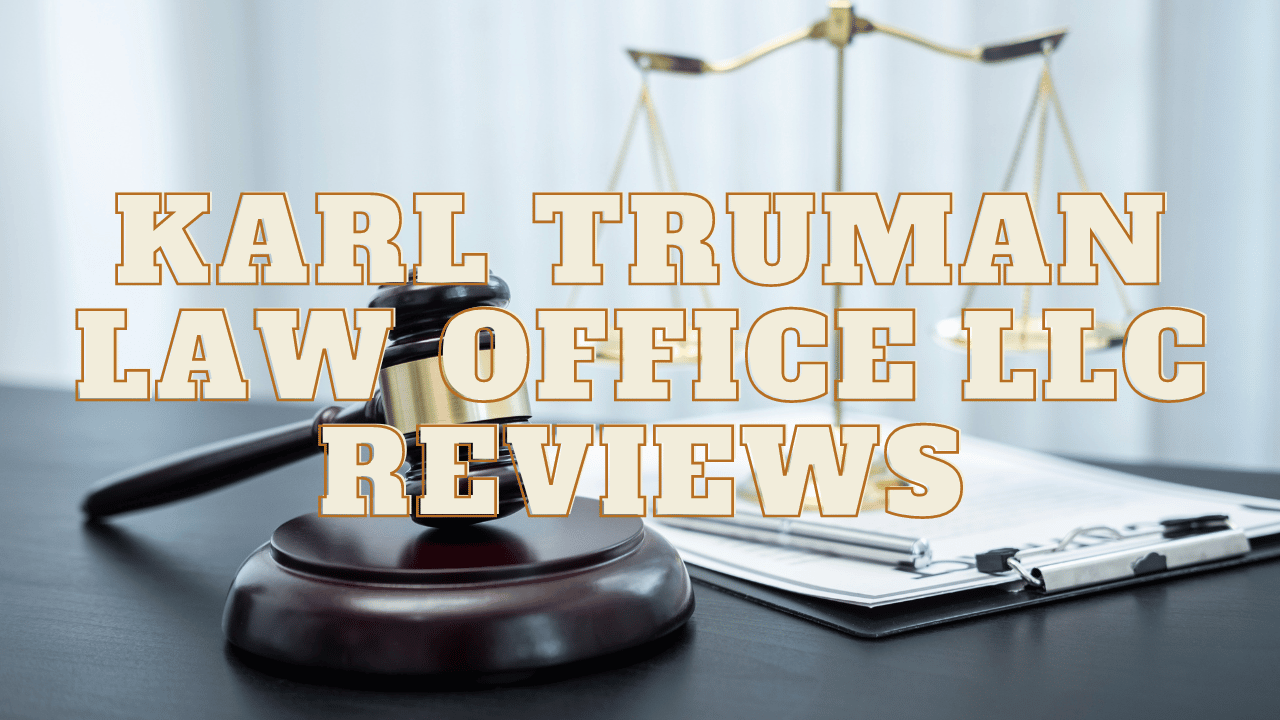 You are currently viewing Karl Truman Law Office LLC Reviews