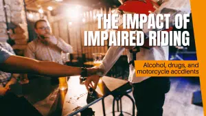 Read more about the article The Impact of Impaired Riding: Alcohol, Drugs, and Motorcycle Accidents