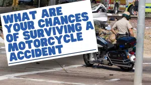 What Are The Chances Of Surviving A Motorcycle Accident