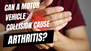 Can a Motor Vehicle Collision Cause Arthritis?