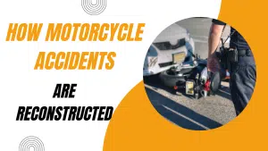 How Motorcycle Accidents Are Reconstructed