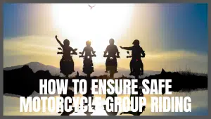 How To Ensure Safe Motorcycle Group Riding